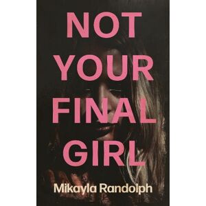 Mikayla Randolph Not Your Final Girl Mikayla Randolph Not Your Final Girl