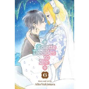 Alto Yukimura Colette Decides to Die, Vol. 6 Alto Yukimura Colette Decides to Die, Vol. 6