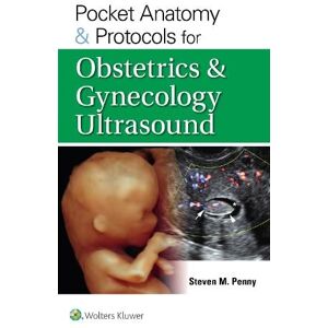 STEVEN M. PENNY Pocket Anatomy & Protocols for Obstetrics & Gynecology Ultrasound STEVEN M. PENNY Pocket Anatomy & Protocols for Obstetrics & Gynecology Ultrasound