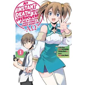 Chisato Naruse My Instant Death Ability Is So Overpowered, No One in This Other World Stands a Chance Against Me! —AO—, Vol. 1 (manga) Chisato Naruse My Instant Death Ability Is So Overpowered, No One in This Other World Stands a Chance Against Me! —AO—, Vol. 1 (manga)
