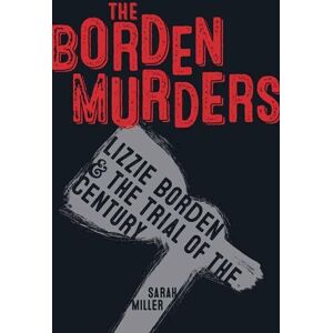 Sarah Miller The Borden Murders Sarah Miller The Borden Murders