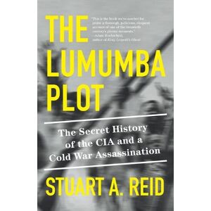 Stuart A. Reid The Lumumba Plot Stuart A. Reid The Lumumba Plot
