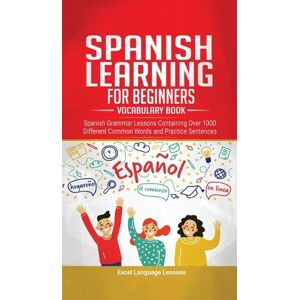 Excel Language Lessons Spanish Language Learning for Beginner's - Vocabulary Book Excel Language Lessons Spanish Language Learning for Beginner's - Vocabulary Book