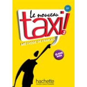 Le Nouveau Taxi ! 3 - Livre de l'élève (B1) Le Nouveau Taxi ! 3 - Livre de l'élève (B1)