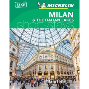 Milan & the Italian Lakes - Michelin Green Guide Short Stays Milan & the Italian Lakes - Michelin Green Guide Short Stays