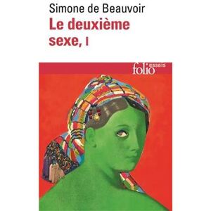 Simone de Beauvoir Le deuxieme sexe. Tome 1 Simone de Beauvoir Le deuxieme sexe. Tome 1