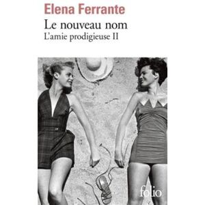 Elena Ferrante Le nouveau nom Elena Ferrante Le nouveau nom