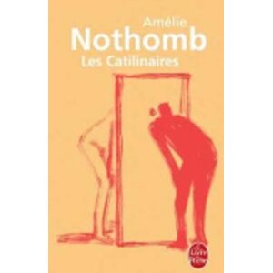 Amelie Nothomb Les catilinaires Amelie Nothomb Les catilinaires