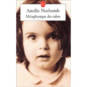 Amelie Nothomb Metaphysique des tubes Amelie Nothomb Metaphysique des tubes