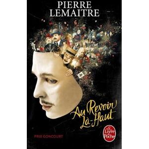 Pierre Lemaitre Au revoir la-haut (Prix Goncourt 2013) Pierre Lemaitre Au revoir la-haut (Prix Goncourt 2013)