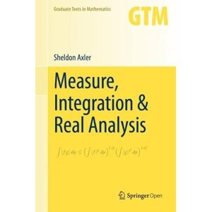 Sheldon Axler Measure, Integration & Real Analysis Sheldon Axler Measure, Integration & Real Analysis