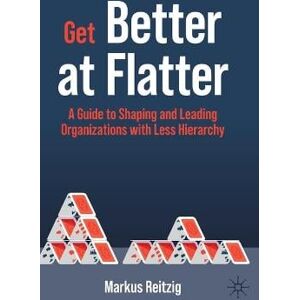 Markus Reitzig Get Better at Flatter Markus Reitzig Get Better at Flatter