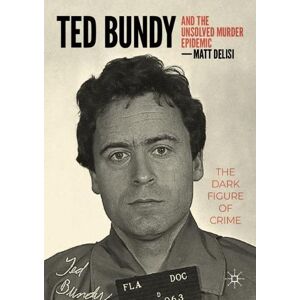 Matt DeLisi Ted Bundy and The Unsolved Murder Epidemic Matt DeLisi Ted Bundy and The Unsolved Murder Epidemic
