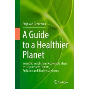 Erlijn van Genuchten A Guide to a Healthier Planet Erlijn van Genuchten A Guide to a Healthier Planet