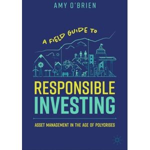 Amy O'Brien A Field Guide to Responsible Investing Amy O'Brien A Field Guide to Responsible Investing