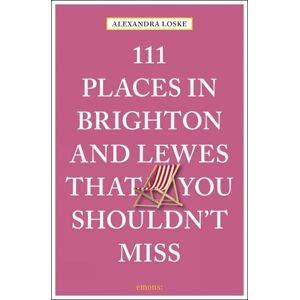 Alexandra Loske 111 Places in Brighton & Lewes That You Shouldn't Miss Alexandra Loske 111 Places in Brighton & Lewes That You Shouldn't Miss
