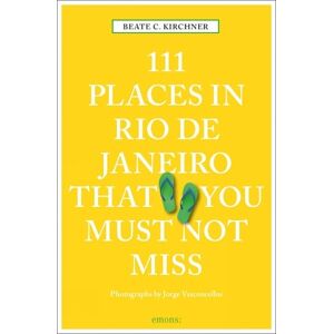 Beate C. Kirchner 111 Places in Rio de Janeiro That You Must Not Miss Beate C. Kirchner 111 Places in Rio de Janeiro That You Must Not Miss