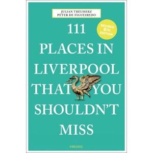 Peter de Figueiredo 111 Places in Liverpool That You Shouldn't Miss Peter de Figueiredo 111 Places in Liverpool That You Shouldn't Miss