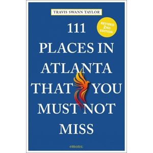 Travis Swann Taylor 111 Places in Atlanta That You Must Not Miss Travis Swann Taylor 111 Places in Atlanta That You Must Not Miss