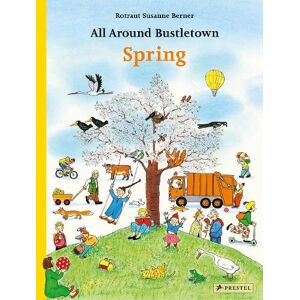 Rotraut Susanne Berner All Around Bustletown: Spring Rotraut Susanne Berner All Around Bustletown: Spring