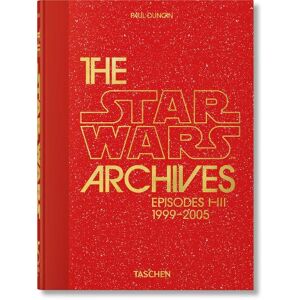 Paul Duncan The Star Wars Archives. 1999–2005. 45th Ed. Paul Duncan The Star Wars Archives. 1999–2005. 45th Ed.