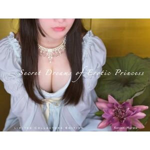 Kenichi Murata Secret Dreams of Erotic Princess Kenichi Murata Secret Dreams of Erotic Princess