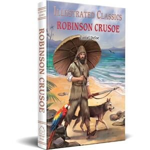Daniel Defoe Illustrated Classics - Robinson Crusoe Daniel Defoe Illustrated Classics - Robinson Crusoe