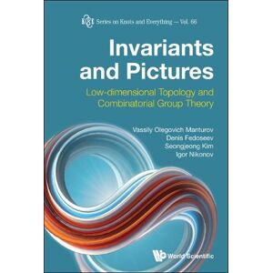 Vassily Olegovich Manturov Invariants And Pictures: Low-dimensional Topology And Combinatorial Group Theory Vassily Olegovich Manturov Invariants And Pictures: Low-dimensional Topology And Combinatorial Group Theory