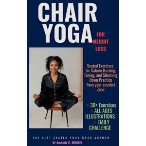 Dr Amanda G Wooley Chair Yoga for Weight Loss Dr Amanda G Wooley Chair Yoga for Weight Loss
