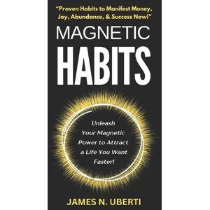 James N Uberti Magnetic Habits James N Uberti Magnetic Habits