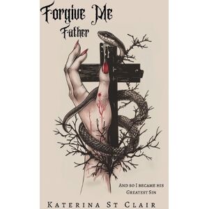 Katerina St Clair Forgive Me Father Katerina St Clair Forgive Me Father