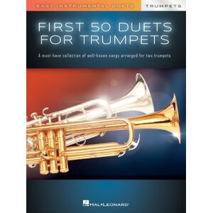 Hal Leonard Publishing Corporation First 50 Duets for Two Trumpets Hal Leonard Publishing Corporation First 50 Duets for Two Trumpets