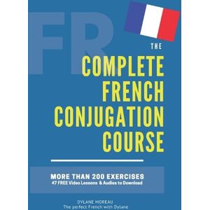 Dylane Moreau The Complete French Conjugation Course Dylane Moreau The Complete French Conjugation Course