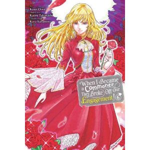 Carolina Hdz When I Became a Commoner, They Broke Off Our Engagement!, Vol. 6 Carolina Hdz When I Became a Commoner, They Broke Off Our Engagement!, Vol. 6