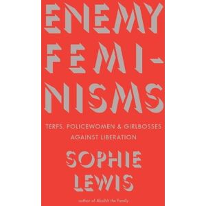Sophie Lewis Enemy Feminisms Sophie Lewis Enemy Feminisms