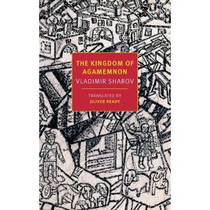 Vladimir Sharov The Kingdom of Agamemnon Vladimir Sharov The Kingdom of Agamemnon