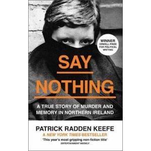 Patrick Radden Keefe Say Nothing Patrick Radden Keefe Say Nothing