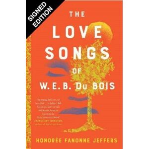 Honorée Fanonne Jeffers The Love Songs of W.E.B. Du Bois Honorée Fanonne Jeffers The Love Songs of W.E.B. Du Bois