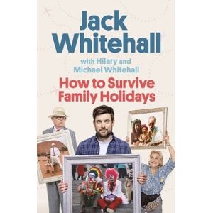 Jack Whitehall How to Survive Family Holidays Jack Whitehall How to Survive Family Holidays