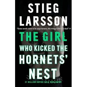 Stieg Larsson The Girl Who Kicked the Hornets' Nest Stieg Larsson The Girl Who Kicked the Hornets' Nest