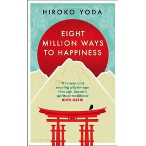 Hiroko Yoda Eight Million Ways to Happiness Hiroko Yoda Eight Million Ways to Happiness