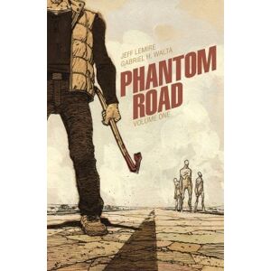 Jeff Lemire Phantom Road Volume 1 Jeff Lemire Phantom Road Volume 1