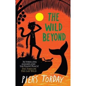 Piers Torday The Last Wild Trilogy: The Wild Beyond Piers Torday The Last Wild Trilogy: The Wild Beyond