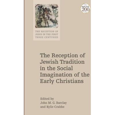 Dr. John M.G. Barclay The Reception of Jewish Tradition in the Social Imagination of the Early Christians Dr. John M.G. Barclay The Reception of Jewish Tradition in the Social Imagination of the Early Christians