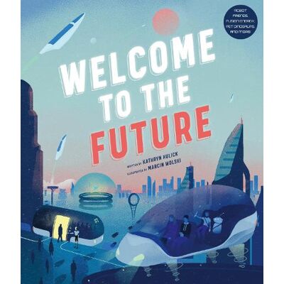 Kathryn Hulick Welcome to the Future Kathryn Hulick Welcome to the Future