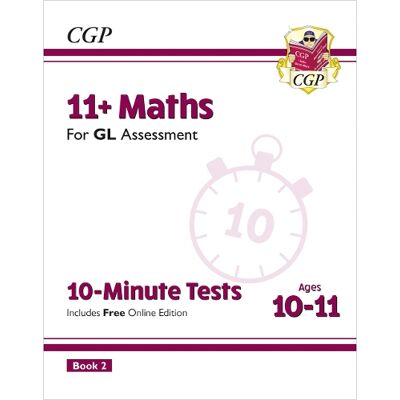 CGP Books 11+ GL 10-Minute Tests: Maths - Ages 10-11 Book 2 (with Online Edition) CGP Books 11+ GL 10-Minute Tests: Maths - Ages 10-11 Book 2 (with Online Edition)