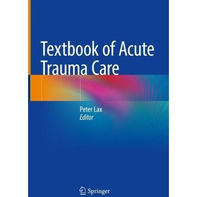 Peter Lax Textbook of Acute Trauma Care Peter Lax Textbook of Acute Trauma Care