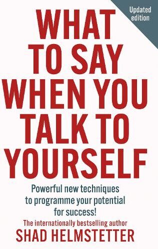 Shad Helmstetter What to Say When You Talk to Yourself