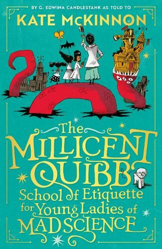 Kate McKinnon The Millicent Quibb School of Etiquette for Young Ladies of Mad Science