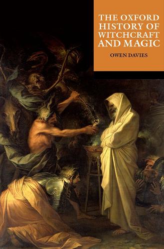 Owen Davies The Oxford History of Witchcraft and Magic